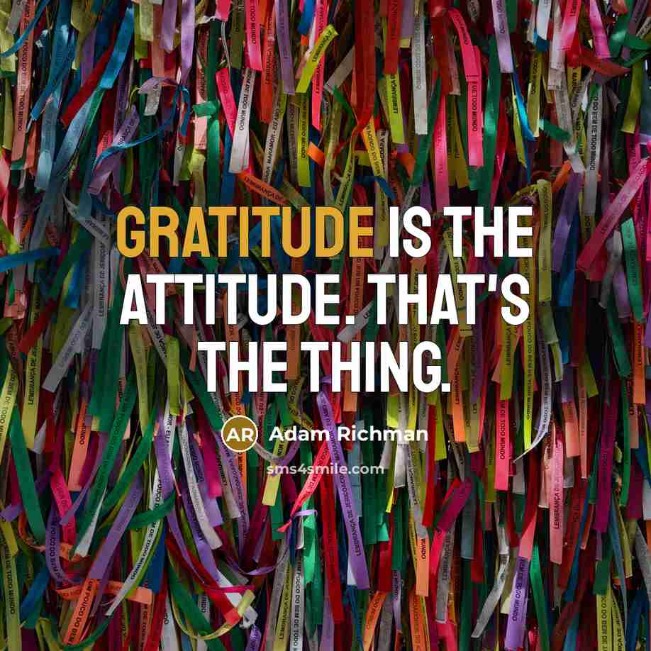 “Gratitude is the attitude. That's the thing.…” quote by Adam Richman