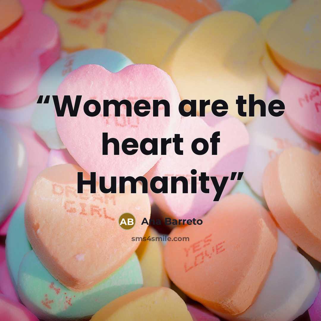 “Women are the heart of Humanity” quote by Ana Barreto