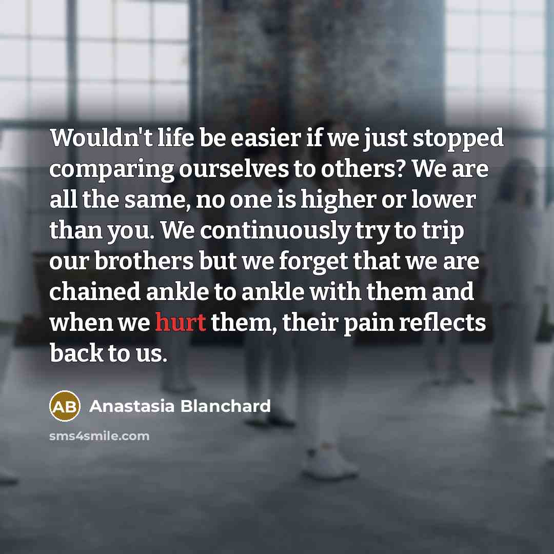 “Wouldn't life be easier if we just stopped comparing ourselves…” quote by Anastasia Blanchard