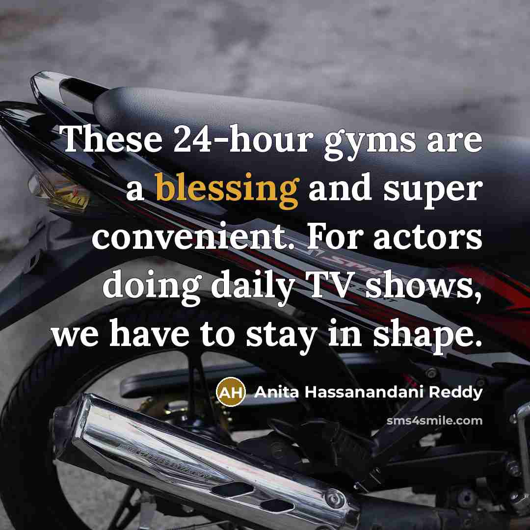 “These 24-hour gyms are a blessing and super convenient. For…” quote by Anita Hassanandani Reddy