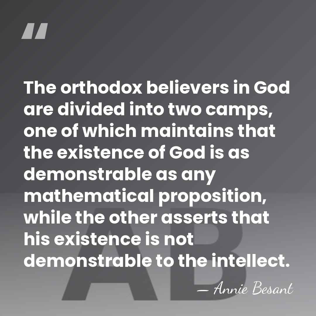 The orthodox believers in God are divided into two camps, one of&hellip; - Annie Besant