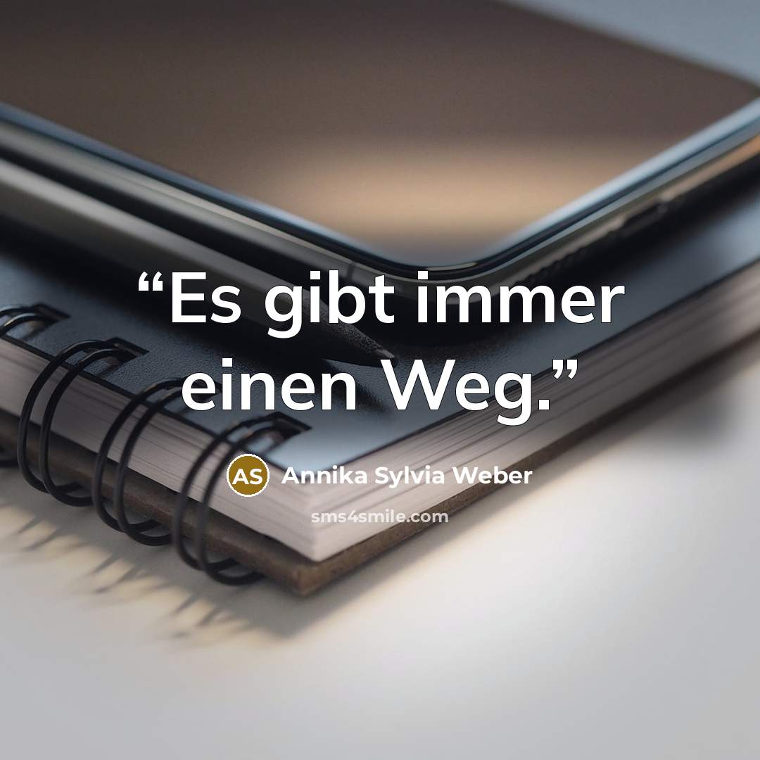 “Es gibt immer einen Weg.” quote by Annika Sylvia Weber