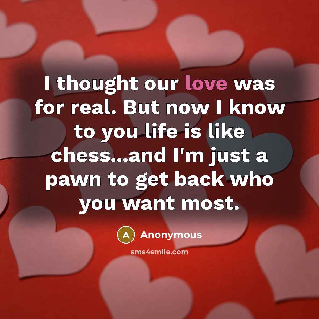 “I thought our love was for real. But now I…” quote by Anonymous