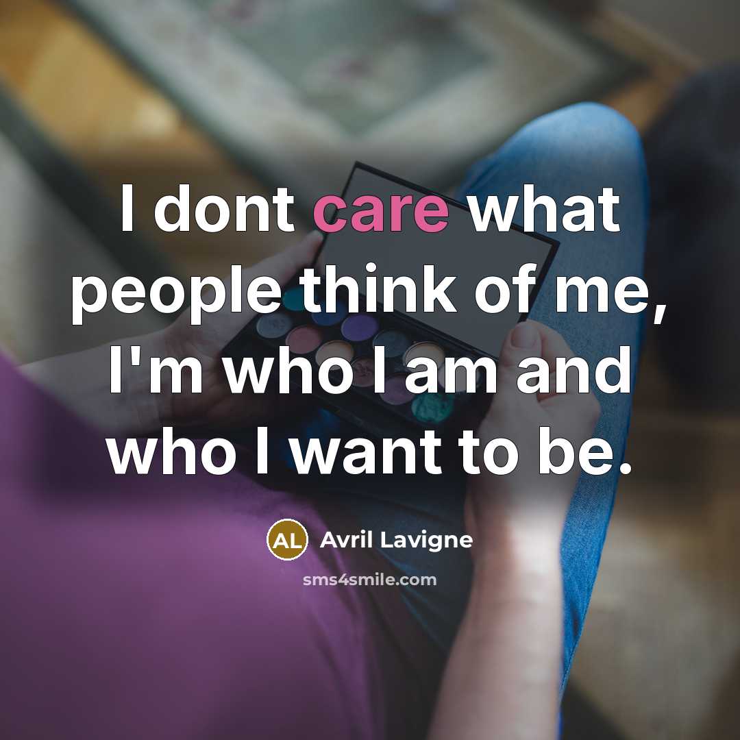 “I dont care what people think of me, I'm who…” quote by Avril Lavigne