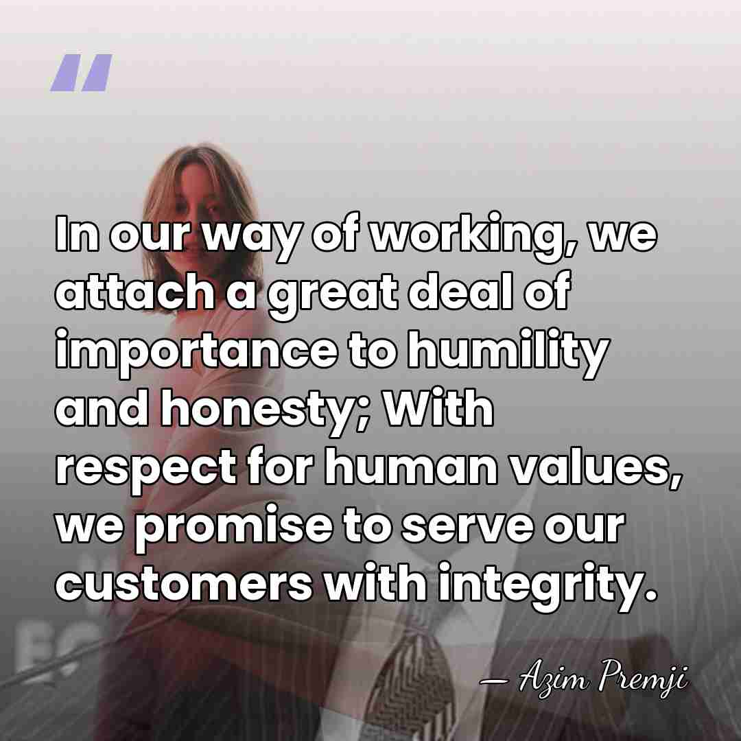 In our way of working, we attach a great deal of importance&hellip; - Azim Premji