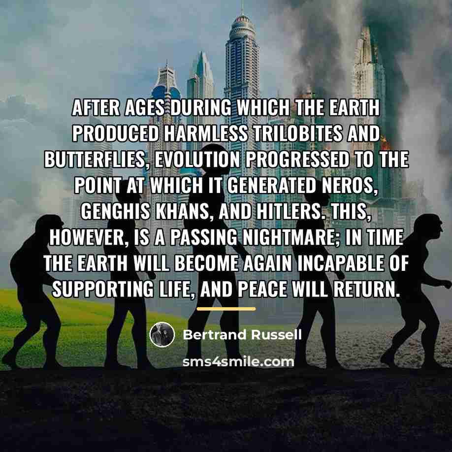 “After ages during which the earth produced harmless trilobites and…” quote by Bertrand Russell