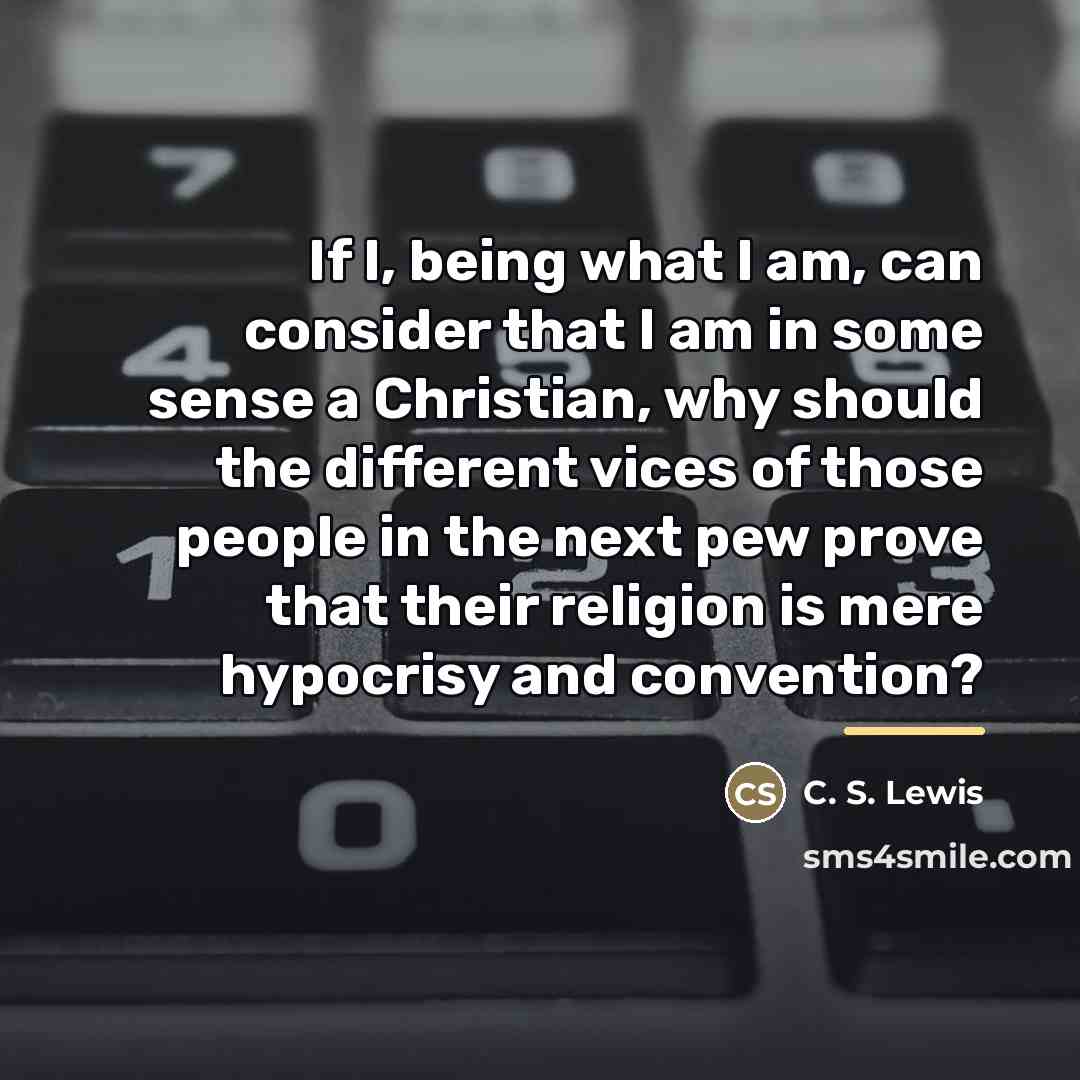 “If I, being what I am, can consider that I…” quote by C. S. Lewis