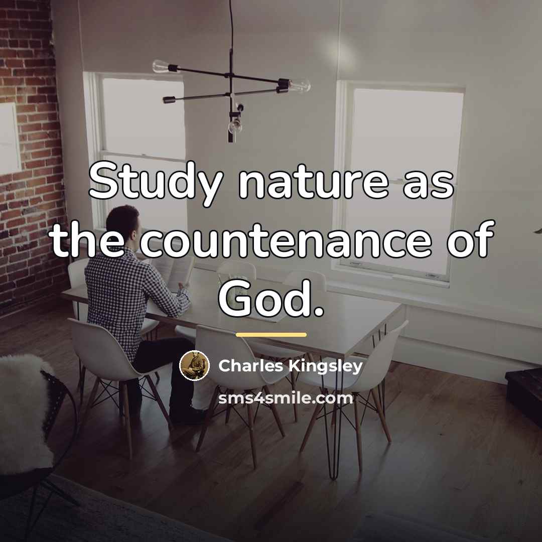 “Study nature as the countenance of God.…” quote by Charles Kingsley