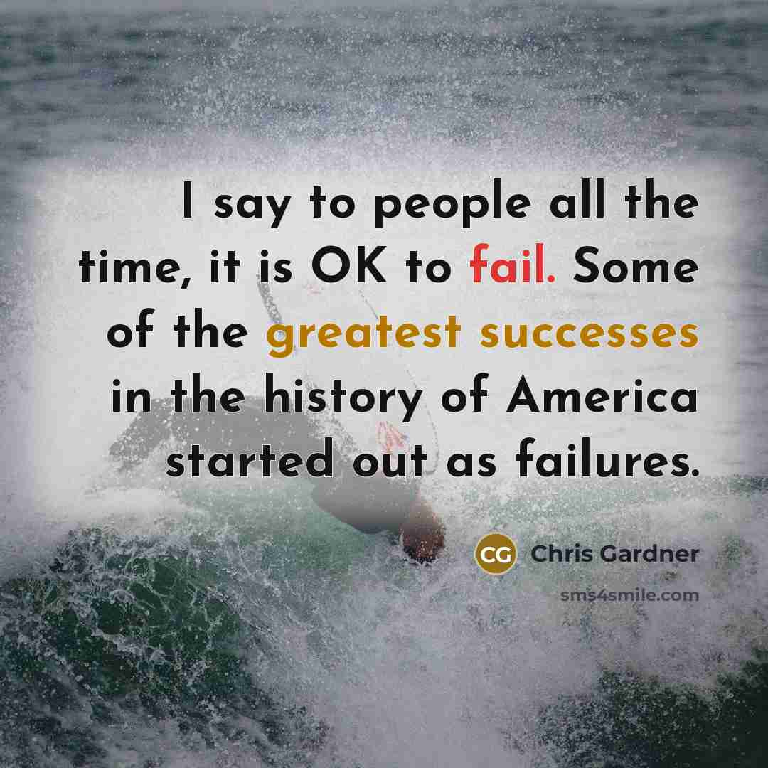 “I say to people all the time, it is OK…” quote by Chris Gardner
