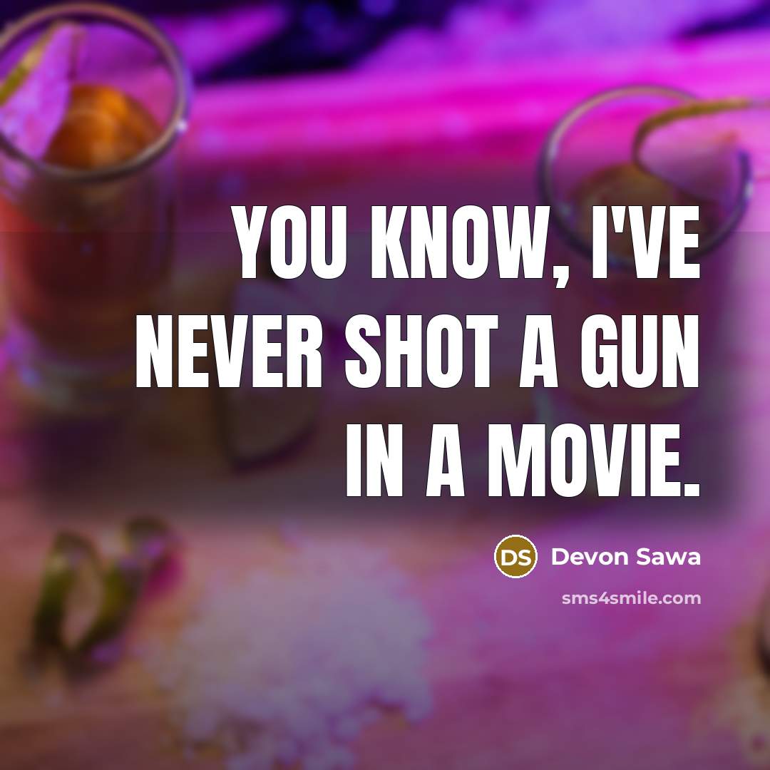 “You know, I've never shot a gun in a movie.…” quote by Devon Sawa