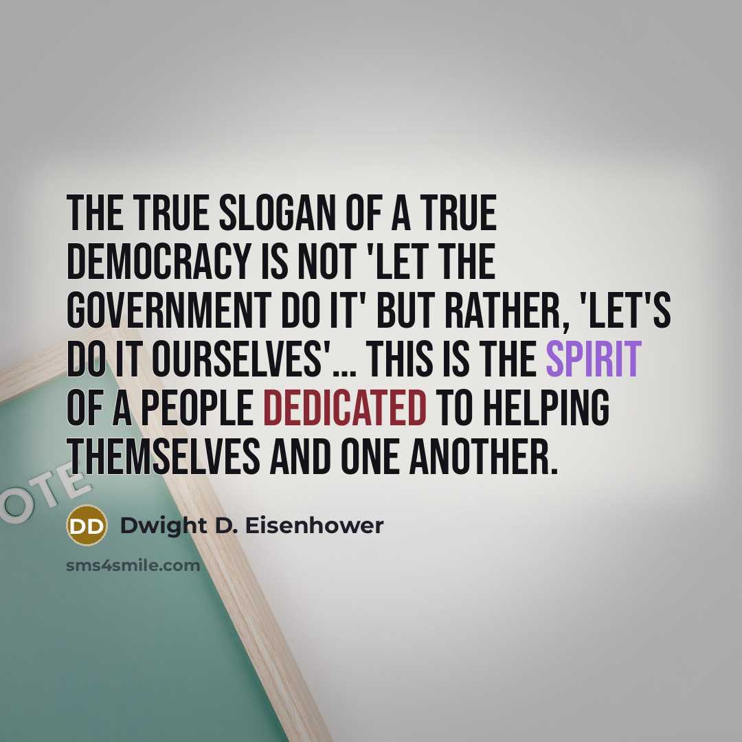 “The true slogan of a true democracy is not `Let…” quote by Dwight D. Eisenhower