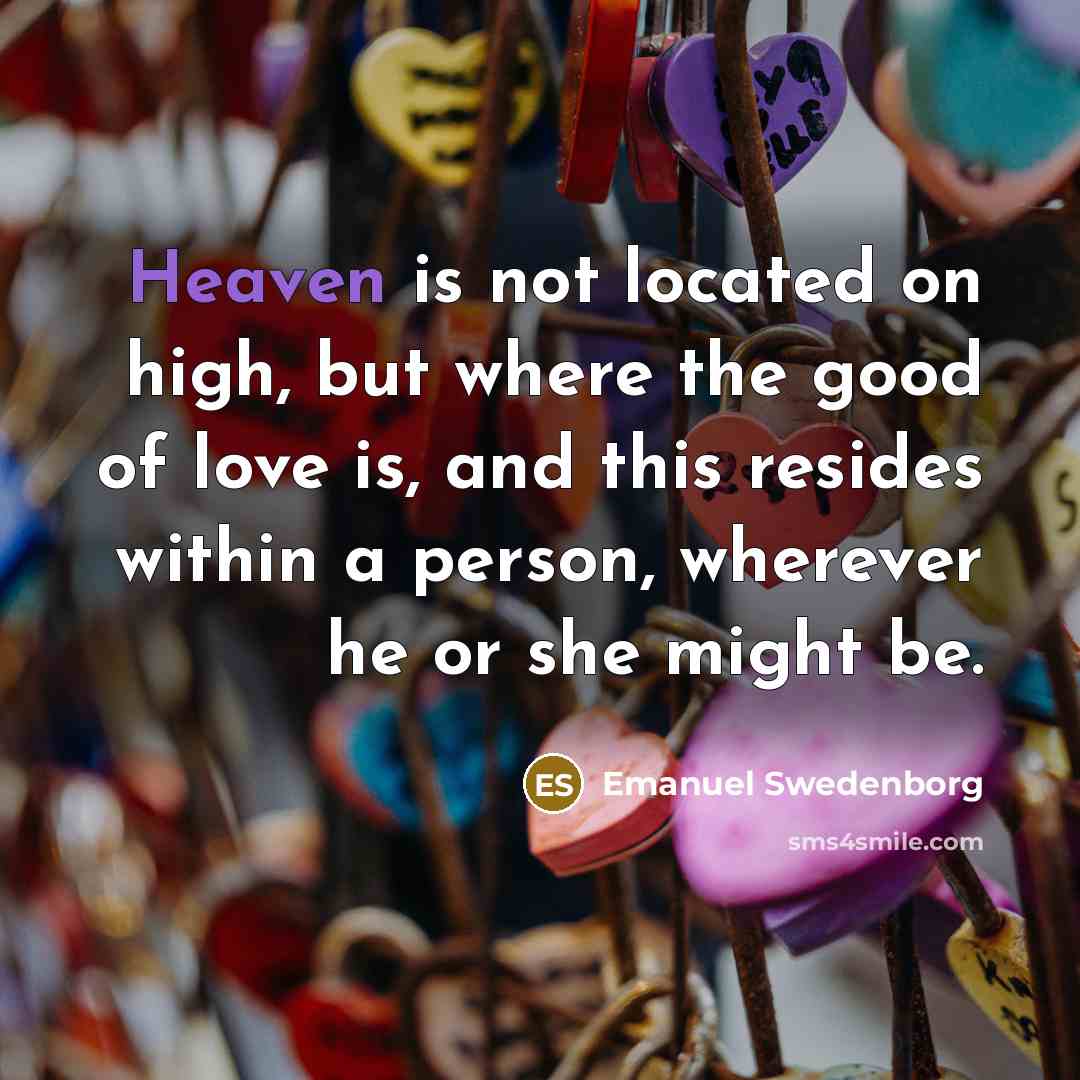 “Heaven is not located on high, but where the good…” quote by Emanuel Swedenborg