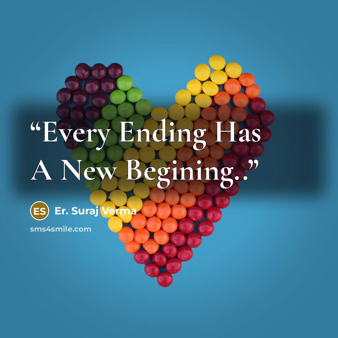 “Every Ending Has A New Begining..” quote by Er. Suraj Verma