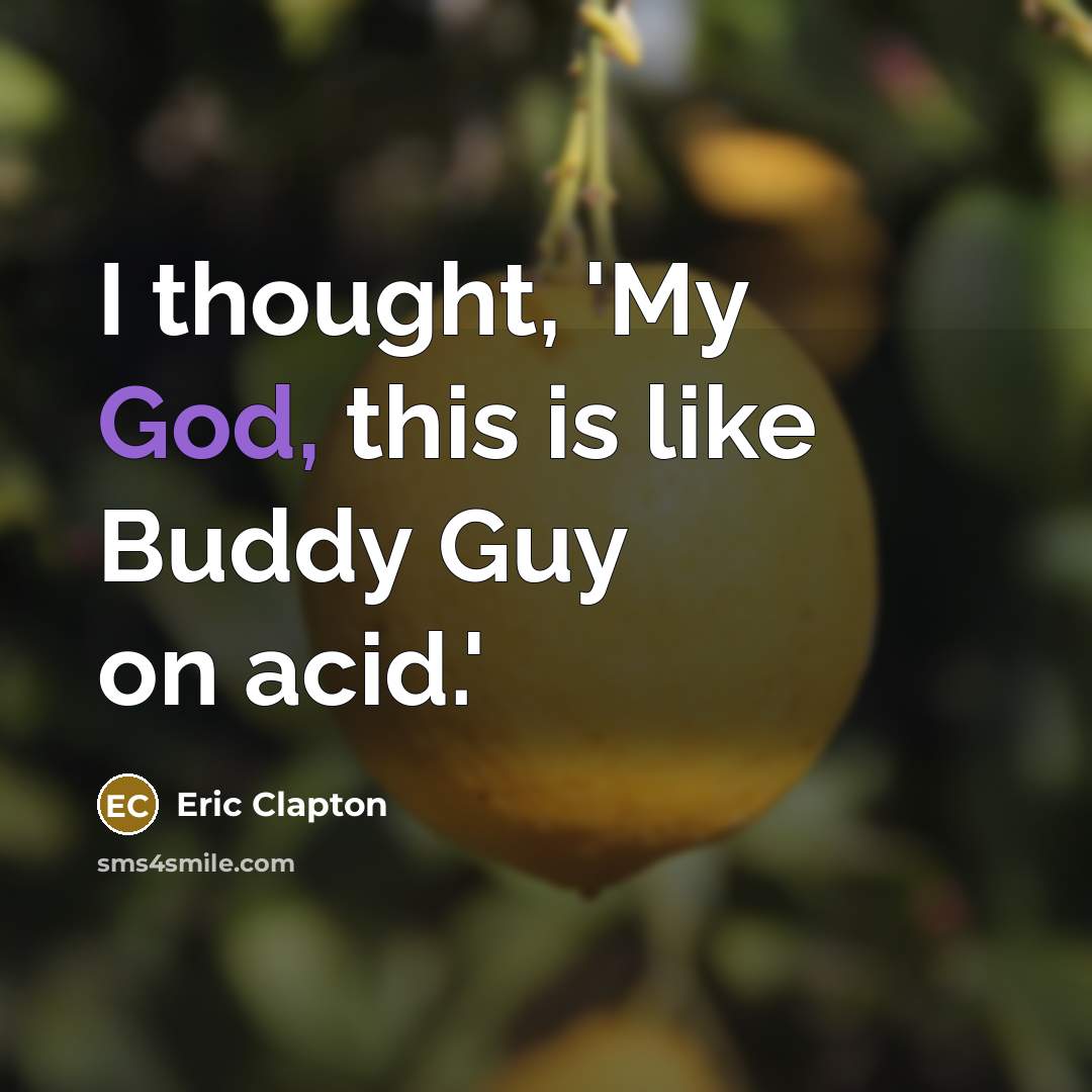 “I thought, 'My God, this is like Buddy Guy on…” quote by Eric Clapton