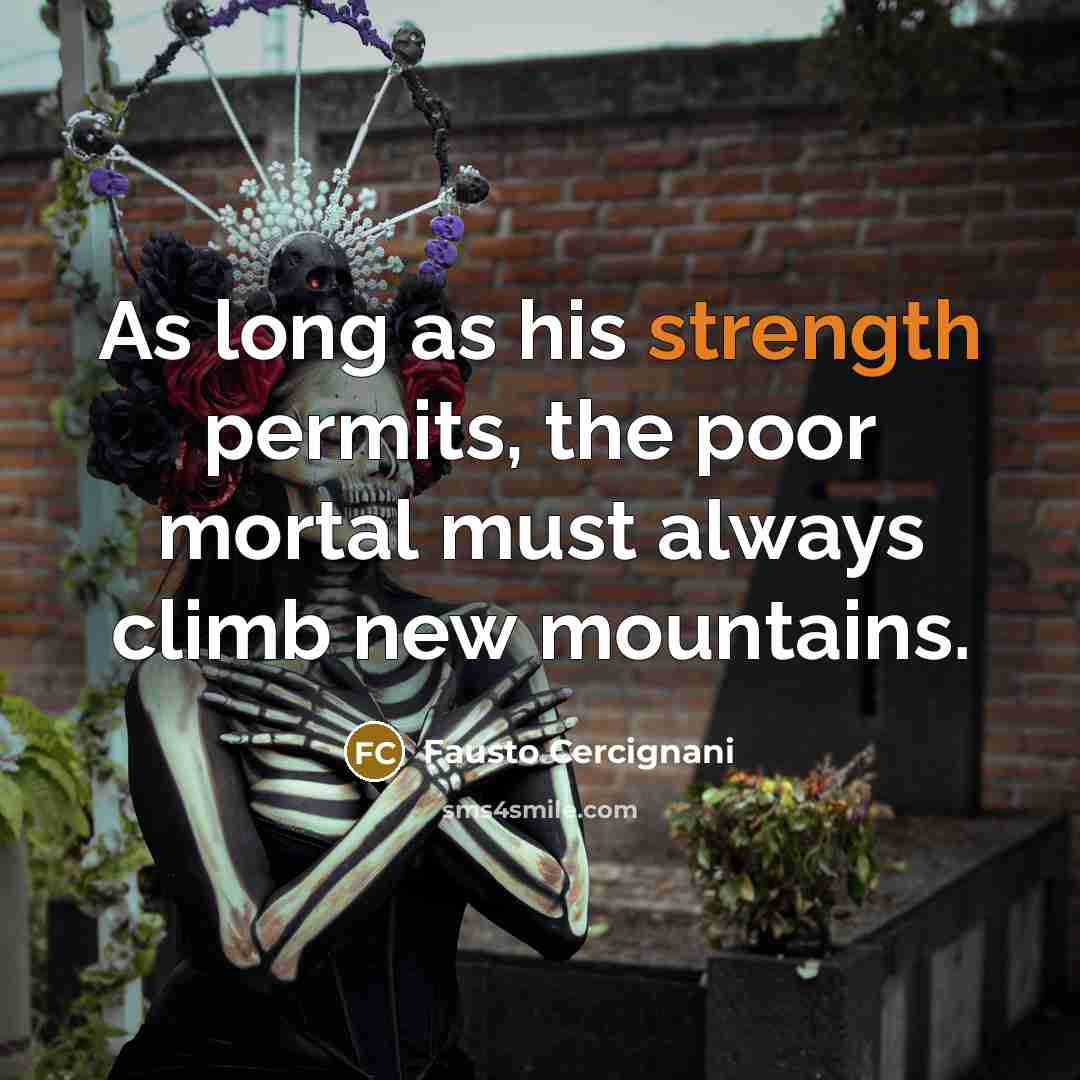 “As long as his strength permits, the poor mortal must…” quote by Fausto Cercignani