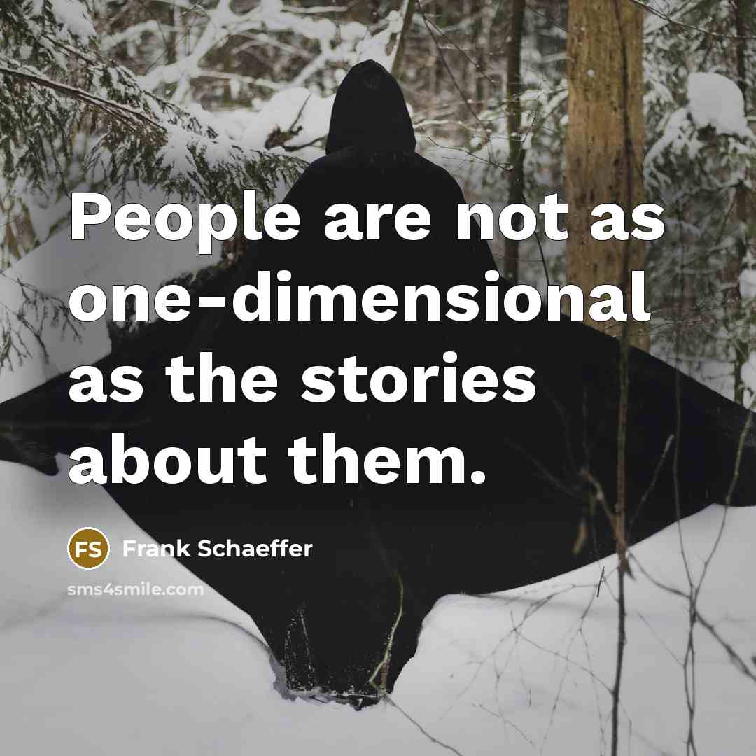 “People are not as one-dimensional as the stories about them.…” quote by Frank Schaeffer