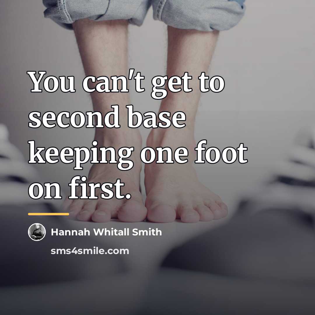 “You can't get to second base keeping one foot on…” quote by Hannah Whitall Smith