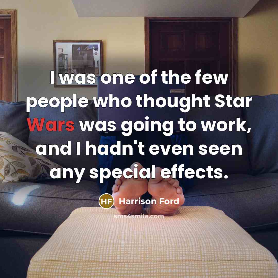 “I was one of the few people who thought Star…” quote by Harrison Ford