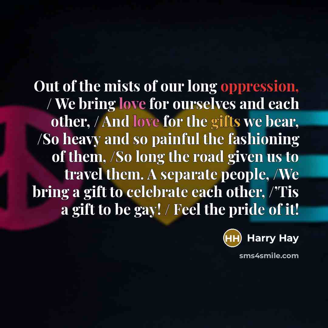 “Out of the mists of our long oppression, / We…” quote by Harry Hay