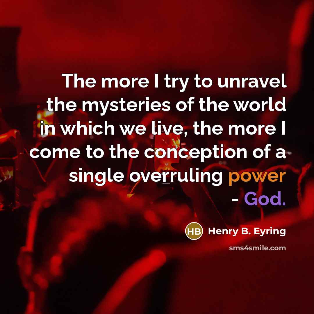 “The more I try to unravel the mysteries of the…” quote by Henry B. Eyring