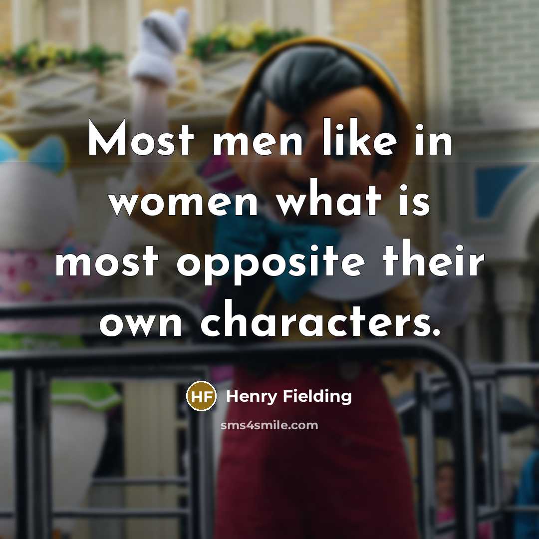 “Most men like in women what is most opposite their…” quote by Henry Fielding