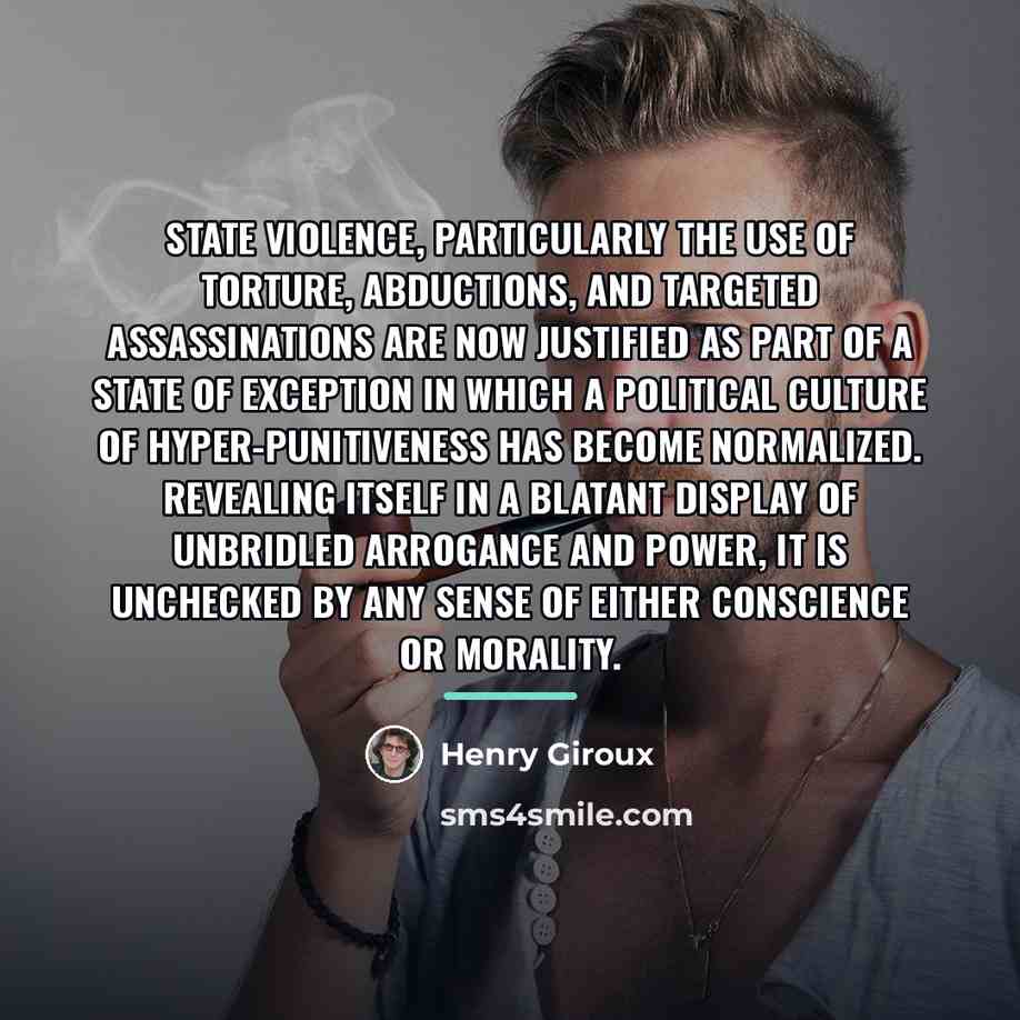 “State violence, particularly the use of torture, abductions, and targeted…” quote by Henry Giroux