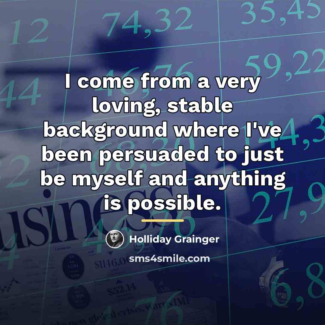 “I come from a very loving, stable background where I've…” quote by Holliday Grainger