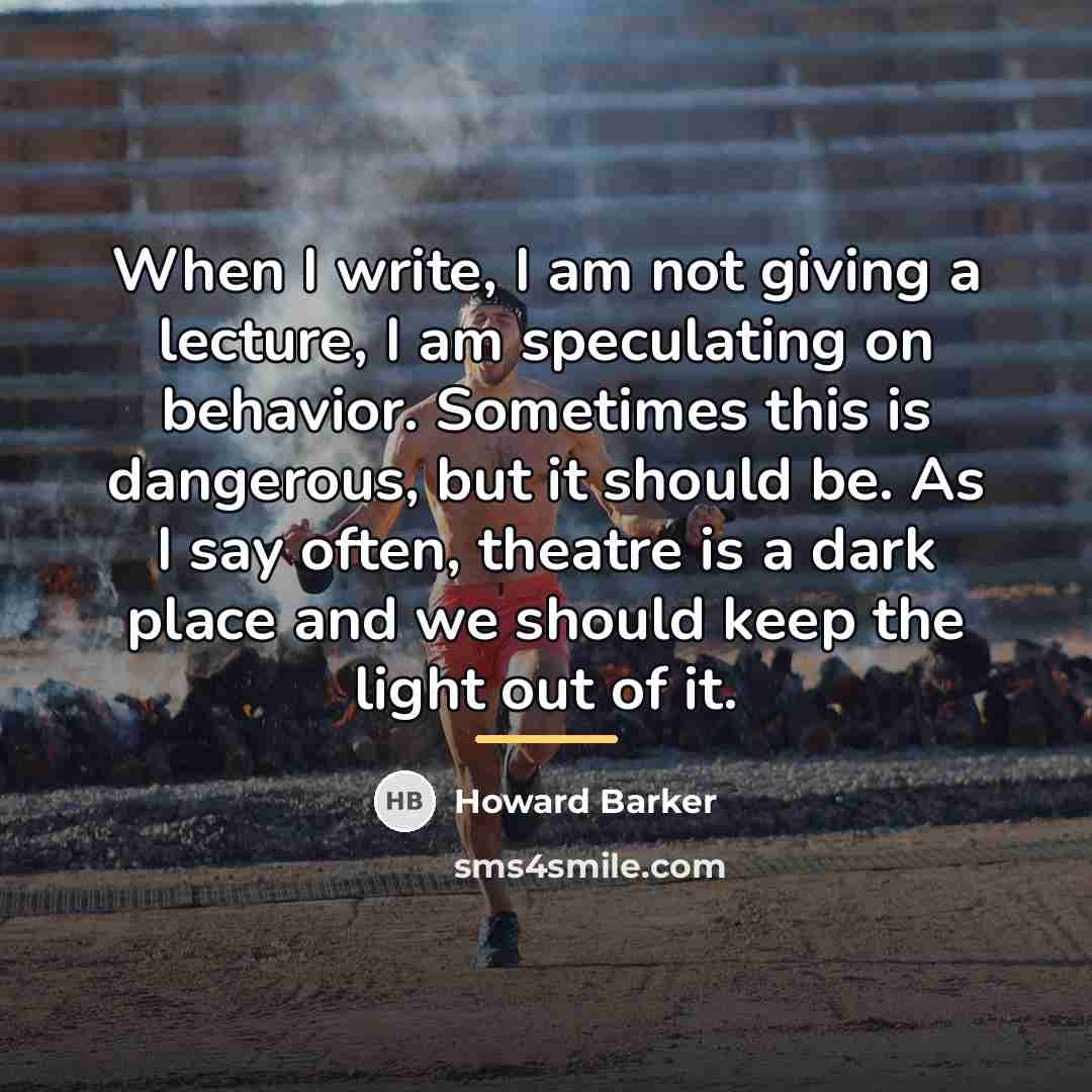 “When I write, I am not giving a lecture, I…” quote by Howard Barker