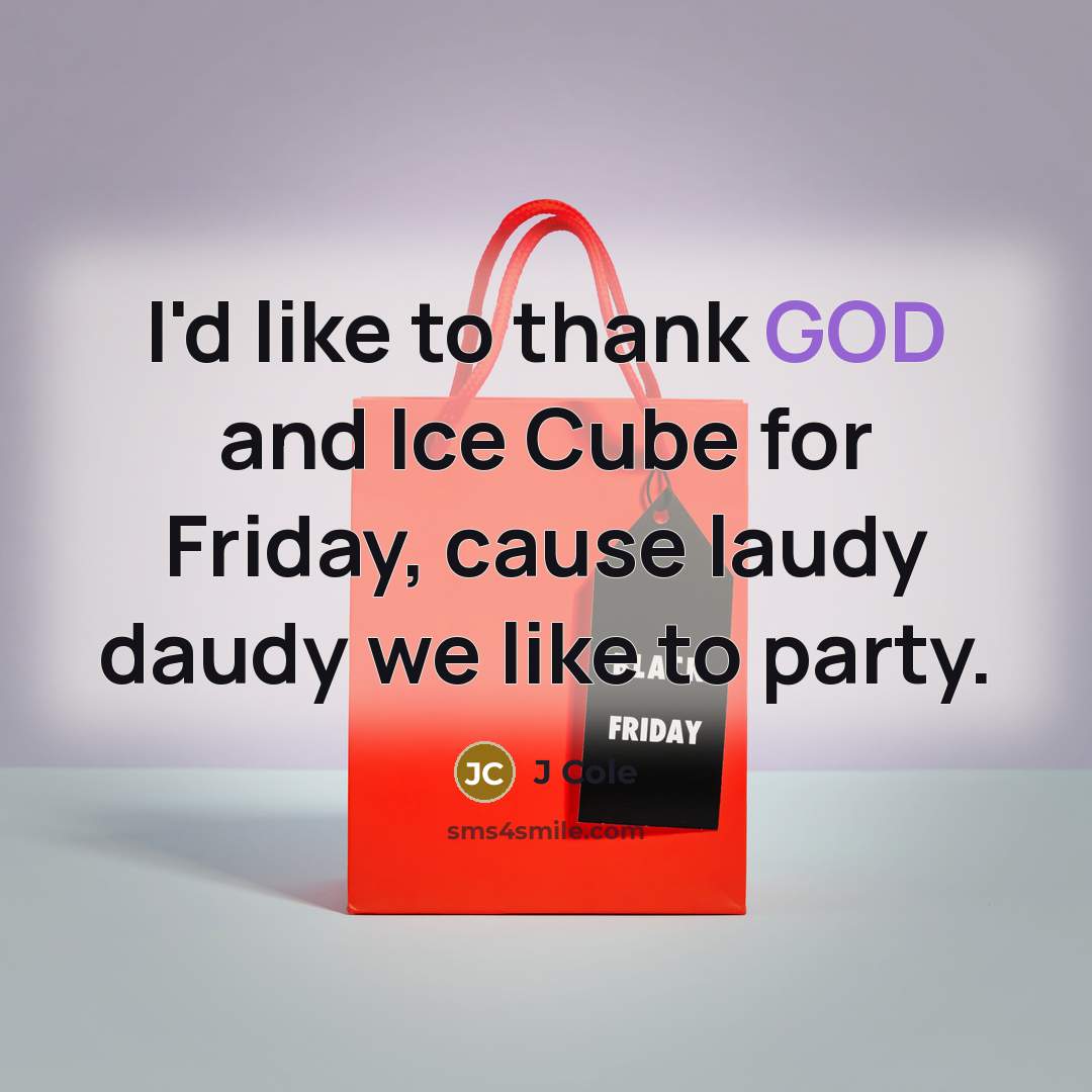 “I'd like to thank GOD and Ice Cube for Friday,…” quote by J Cole