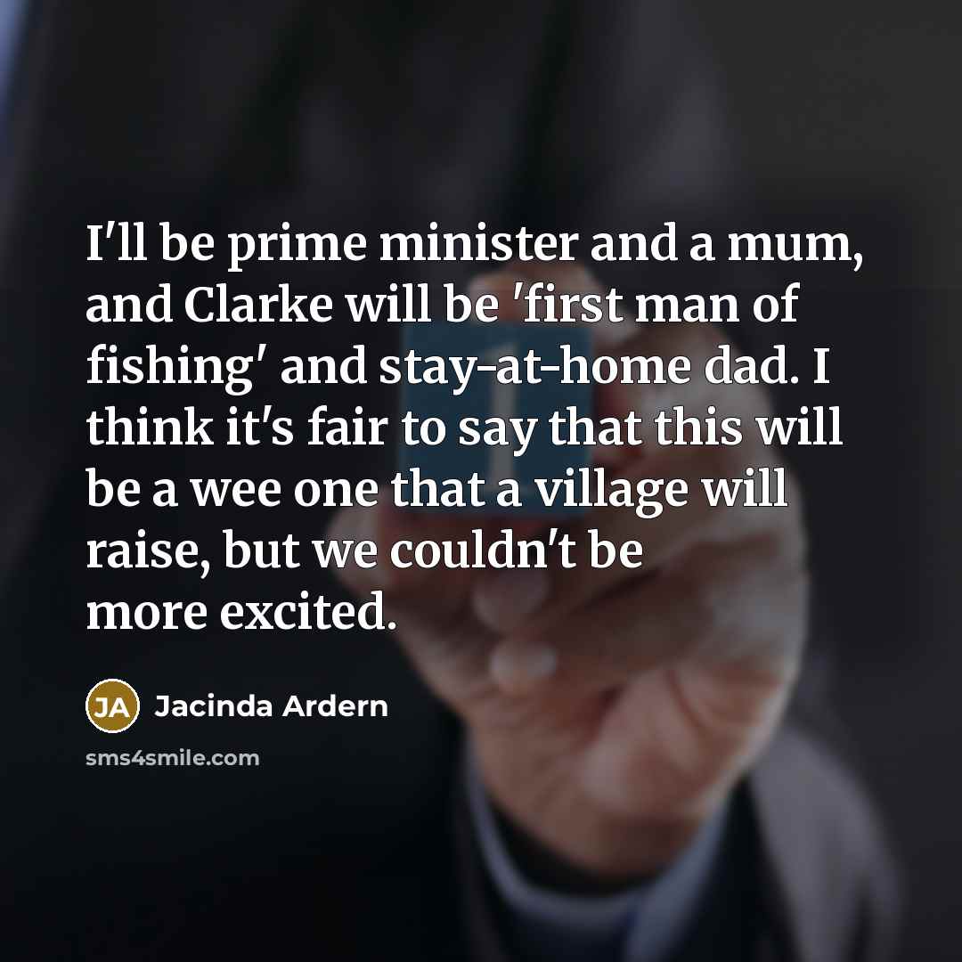 “I'll be prime minister and a mum, and Clarke will…” quote by Jacinda Ardern