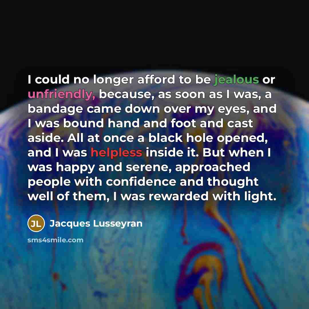 “I could no longer afford to be jealous or unfriendly,…” quote by Jacques Lusseyran