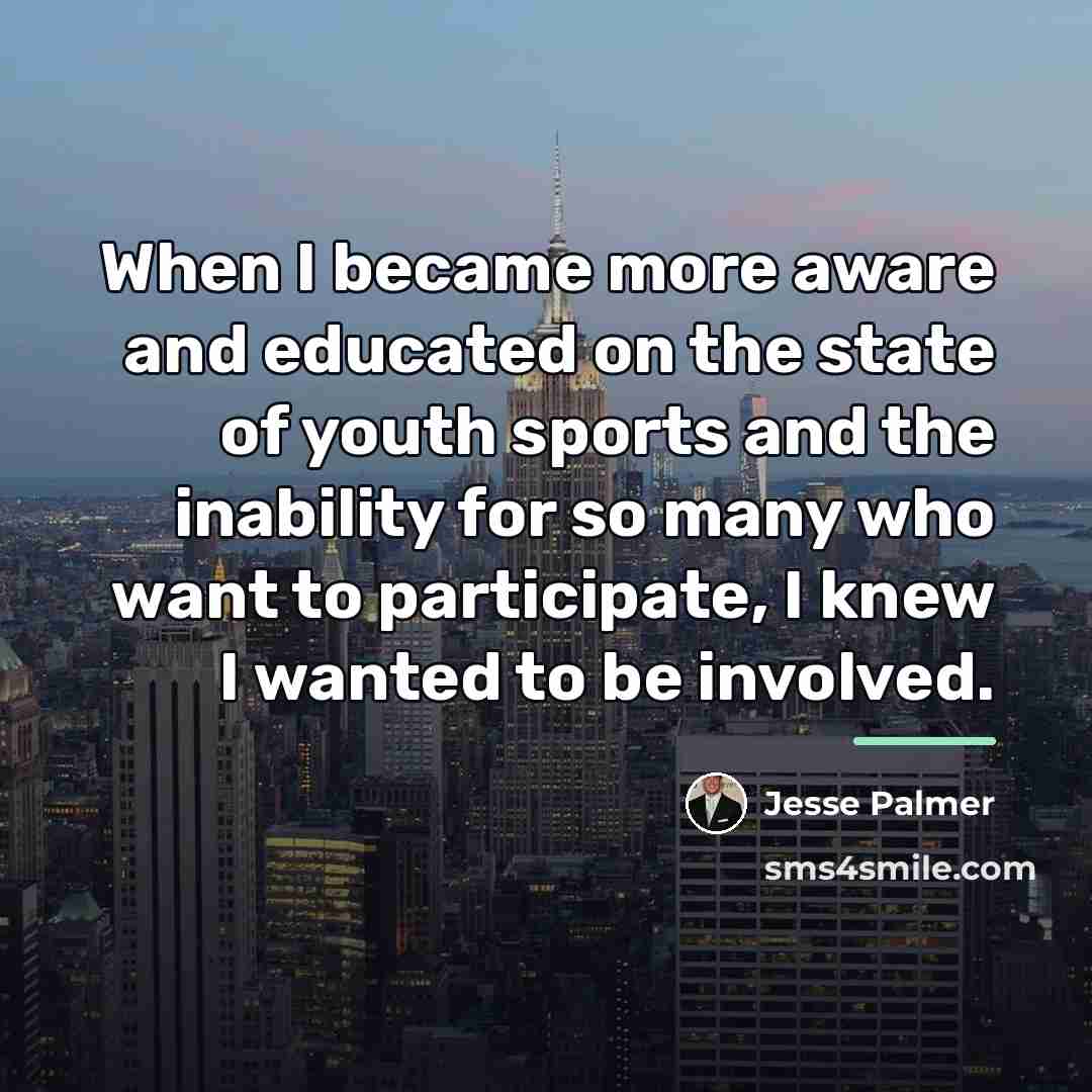 “When I became more aware and educated on the state…” quote by Jesse Palmer