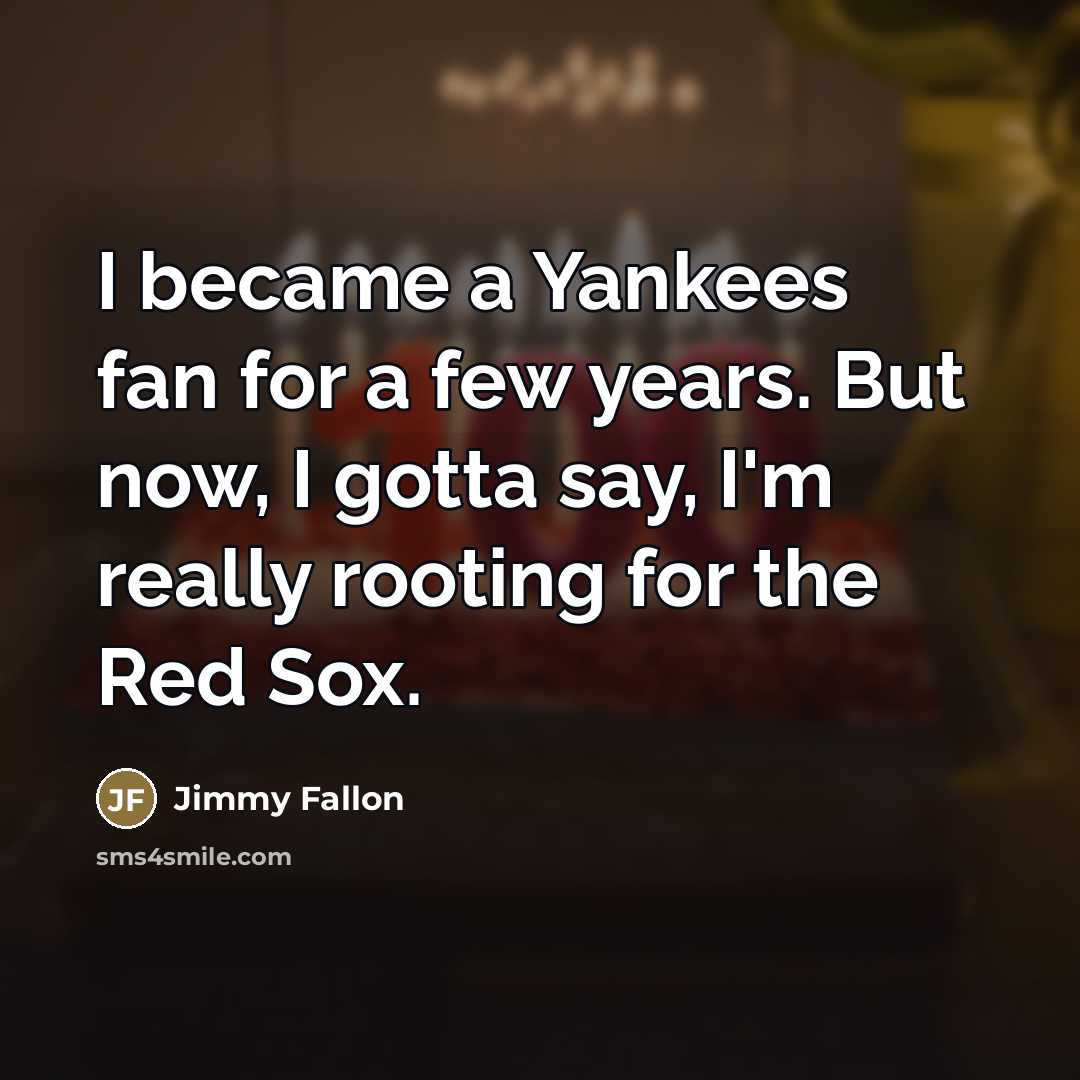 “I became a Yankees fan for a few years. But…” quote by Jimmy Fallon
