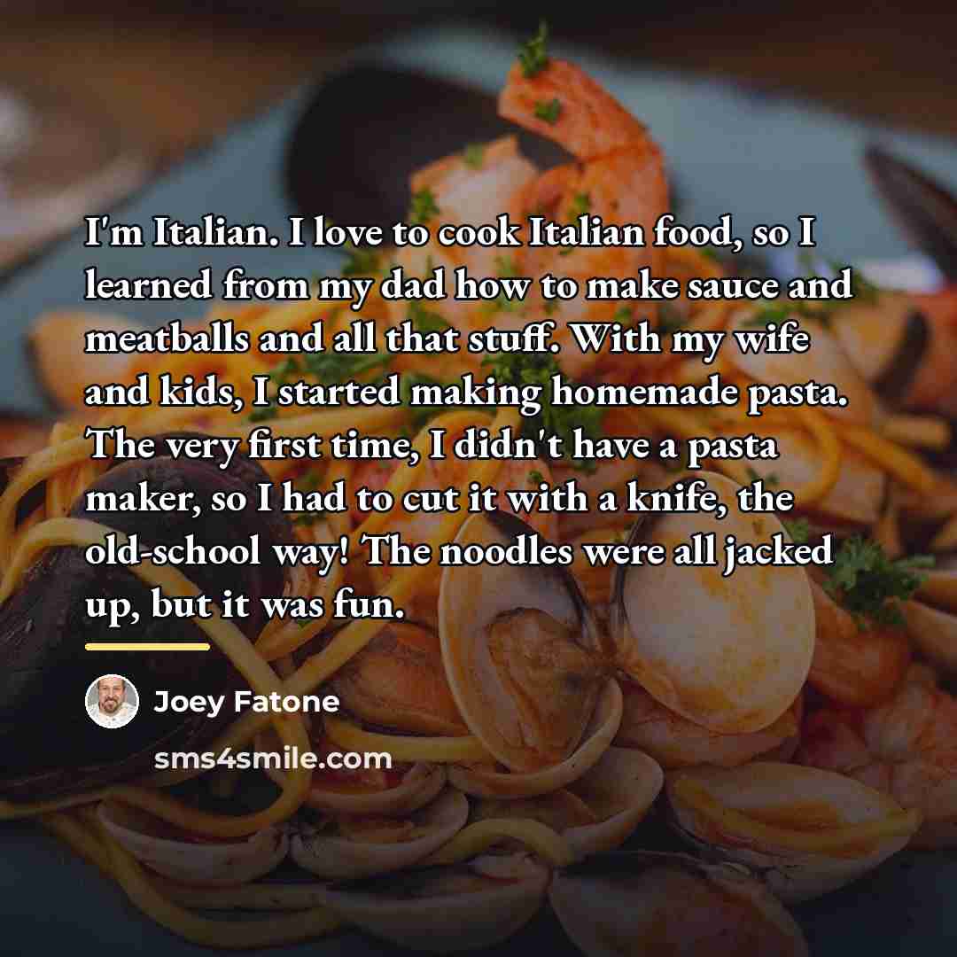 “I'm Italian. I love to cook Italian food, so I…” quote by Joey Fatone