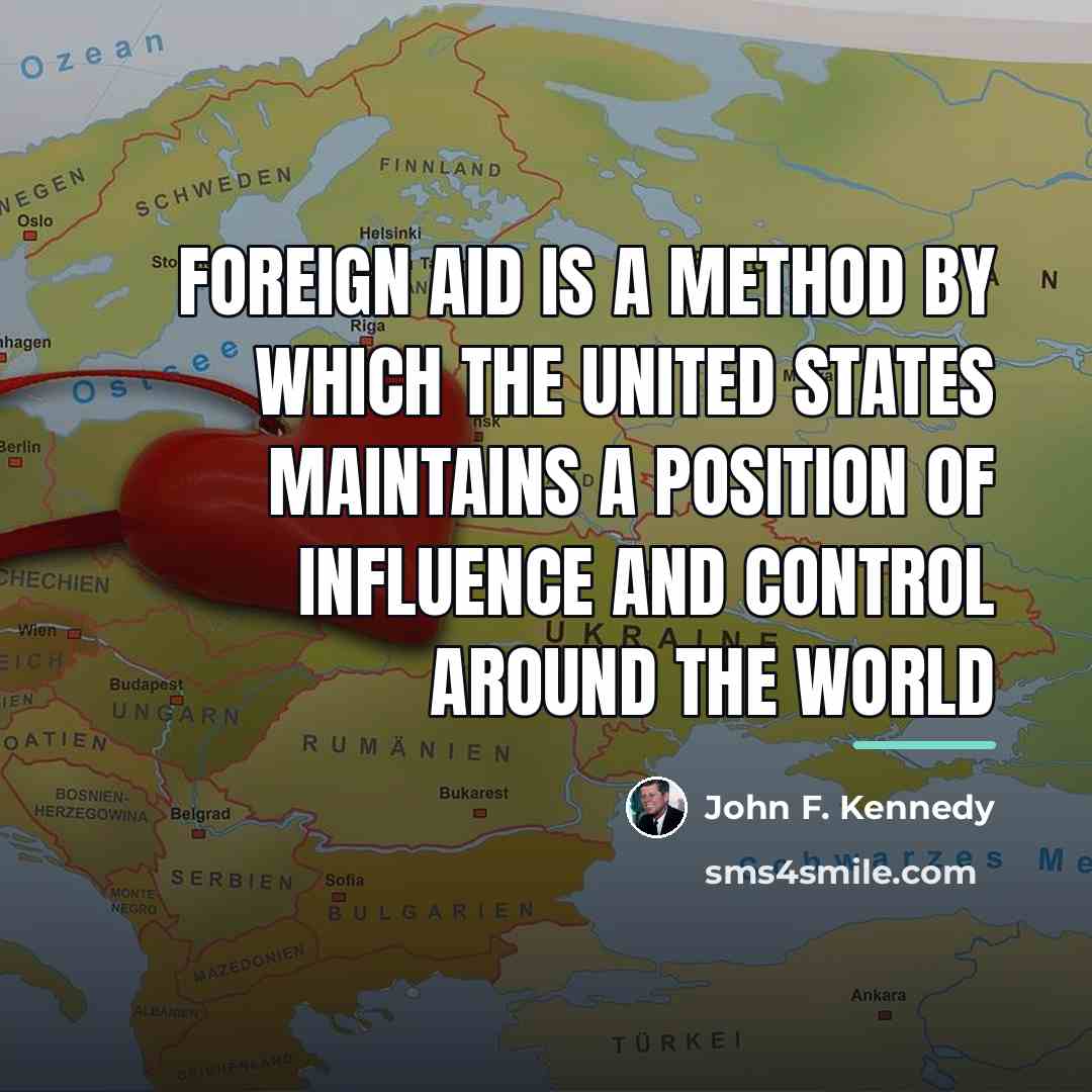 “Foreign aid is a method by which the United States…” quote by John F. Kennedy