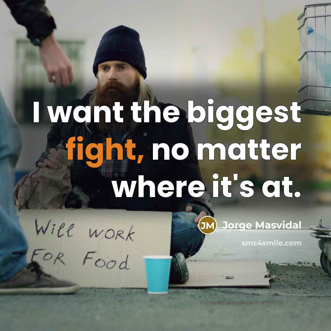 “I want the biggest fight, no matter where it's at.…” quote by Jorge Masvidal