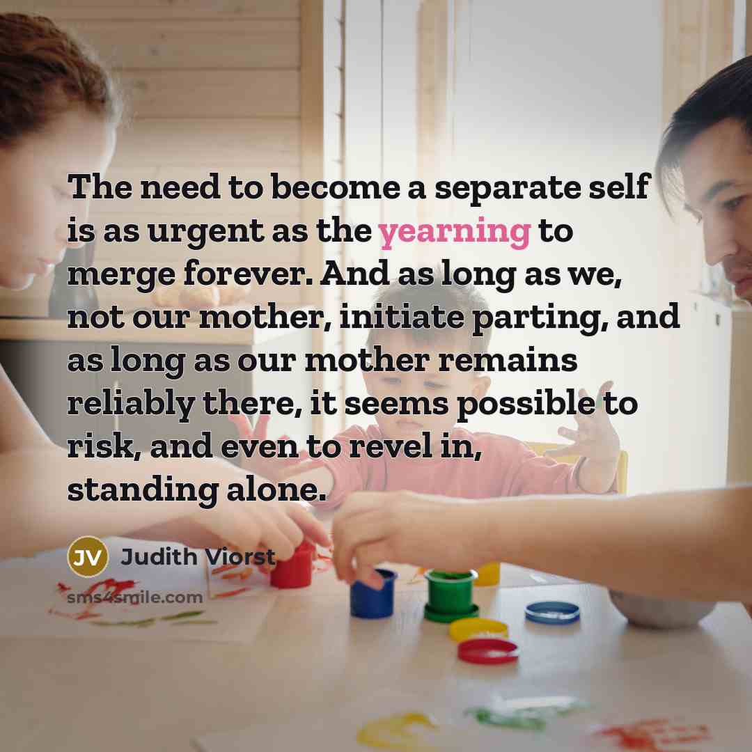 “The need to become a separate self is as urgent…” quote by Judith Viorst