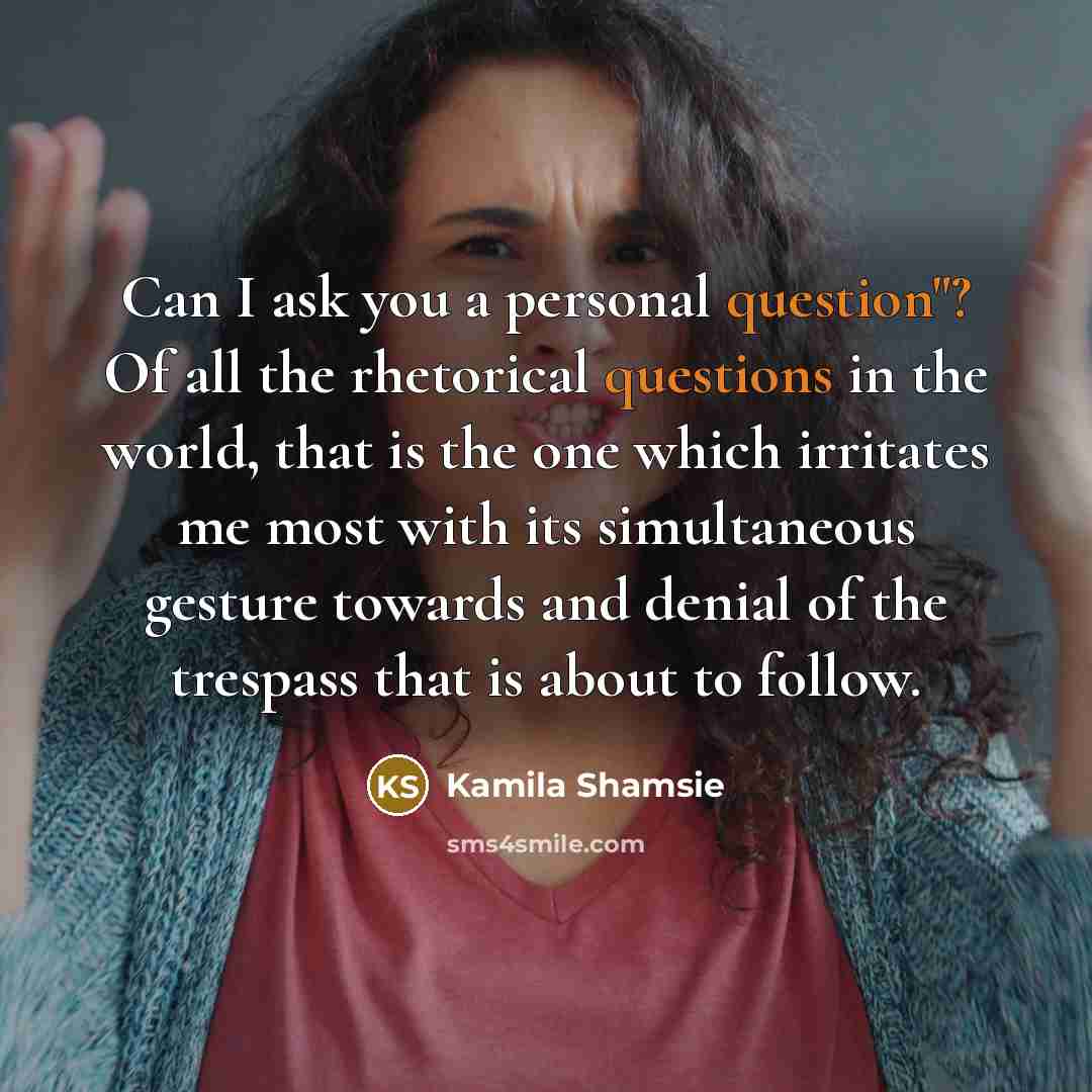 “Can I ask you a personal question"? Of all the…” quote by Kamila Shamsie