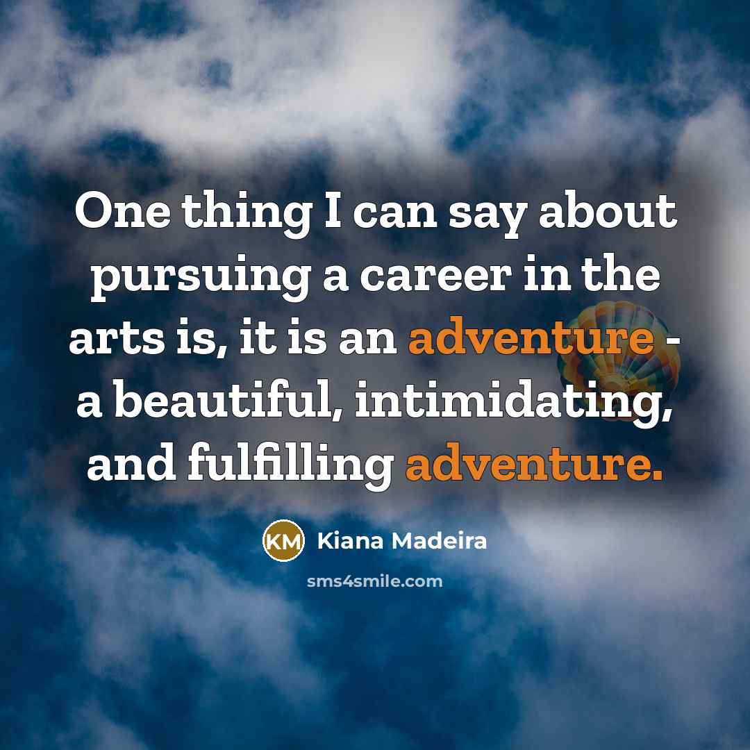 “One thing I can say about pursuing a career in…” quote by Kiana Madeira