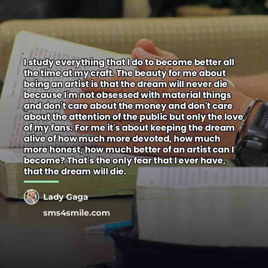 “I study everything that I do to become better all…” quote by Lady Gaga