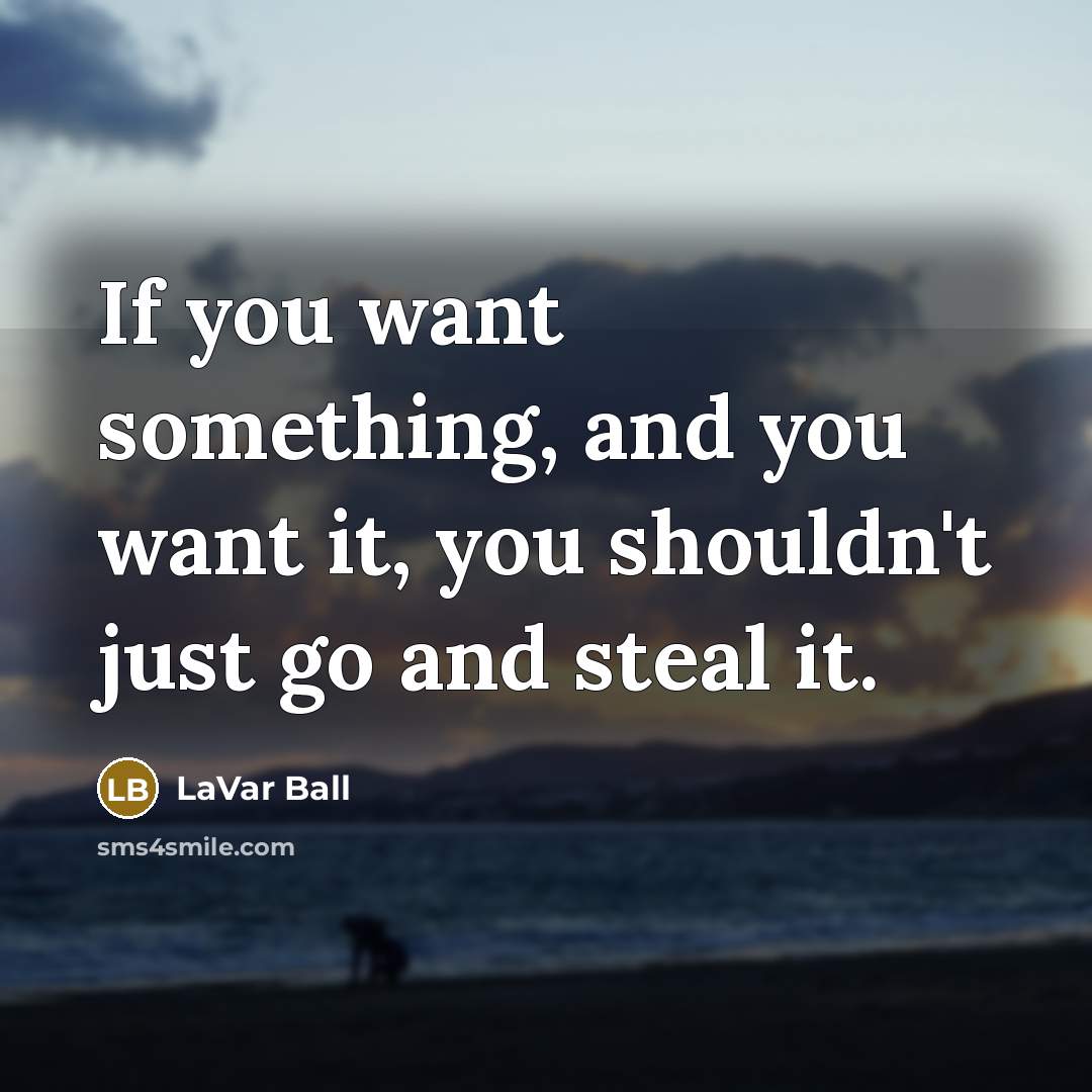 “If you want something, and you want it, you shouldn't…” quote by LaVar Ball