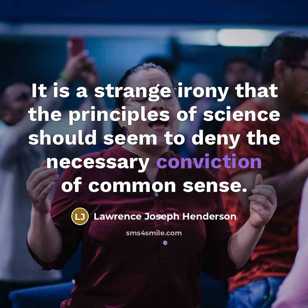 “It is a strange irony that the principles of science…” quote by Lawrence Joseph Henderson