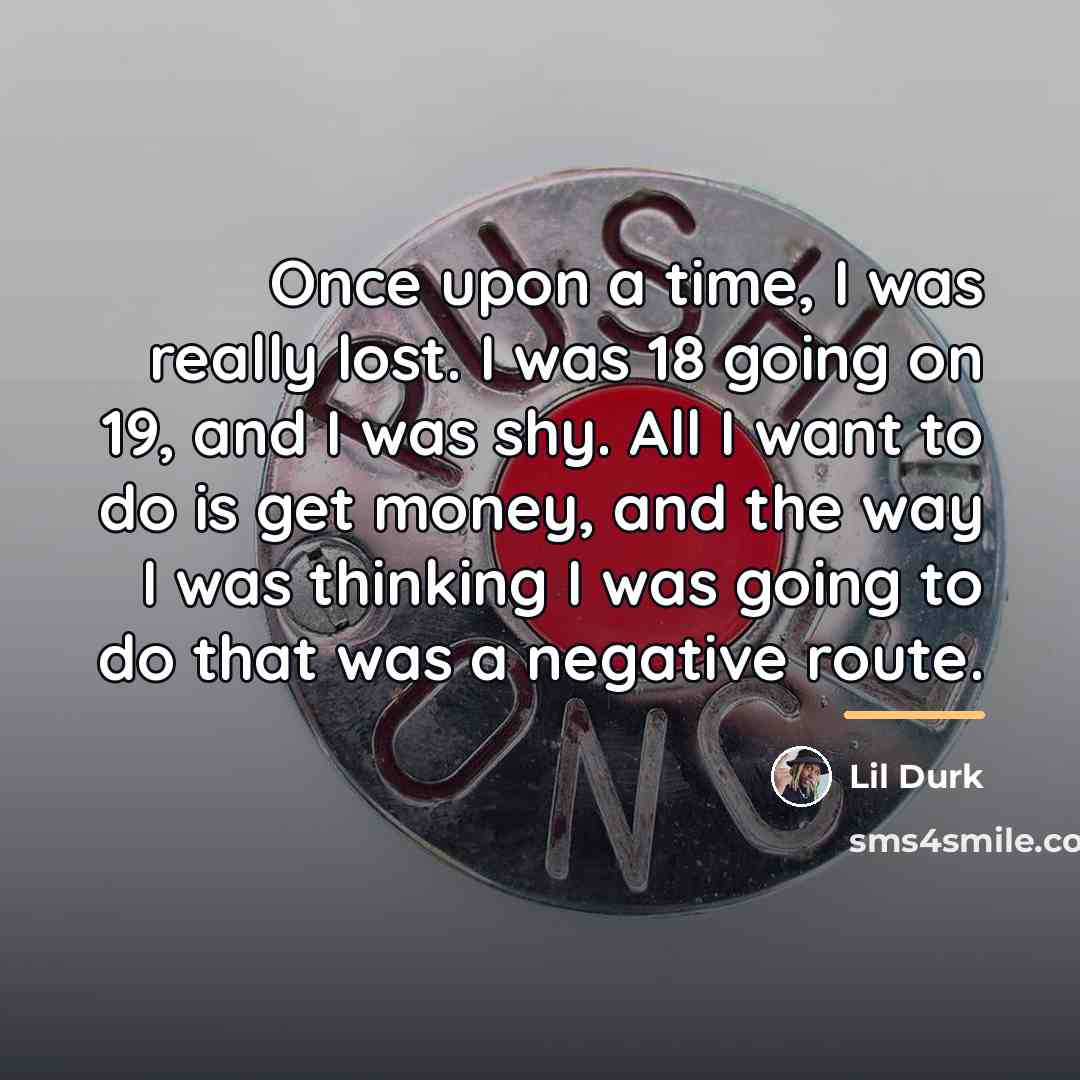 “Once upon a time, I was really lost. I was…” quote by Lil Durk