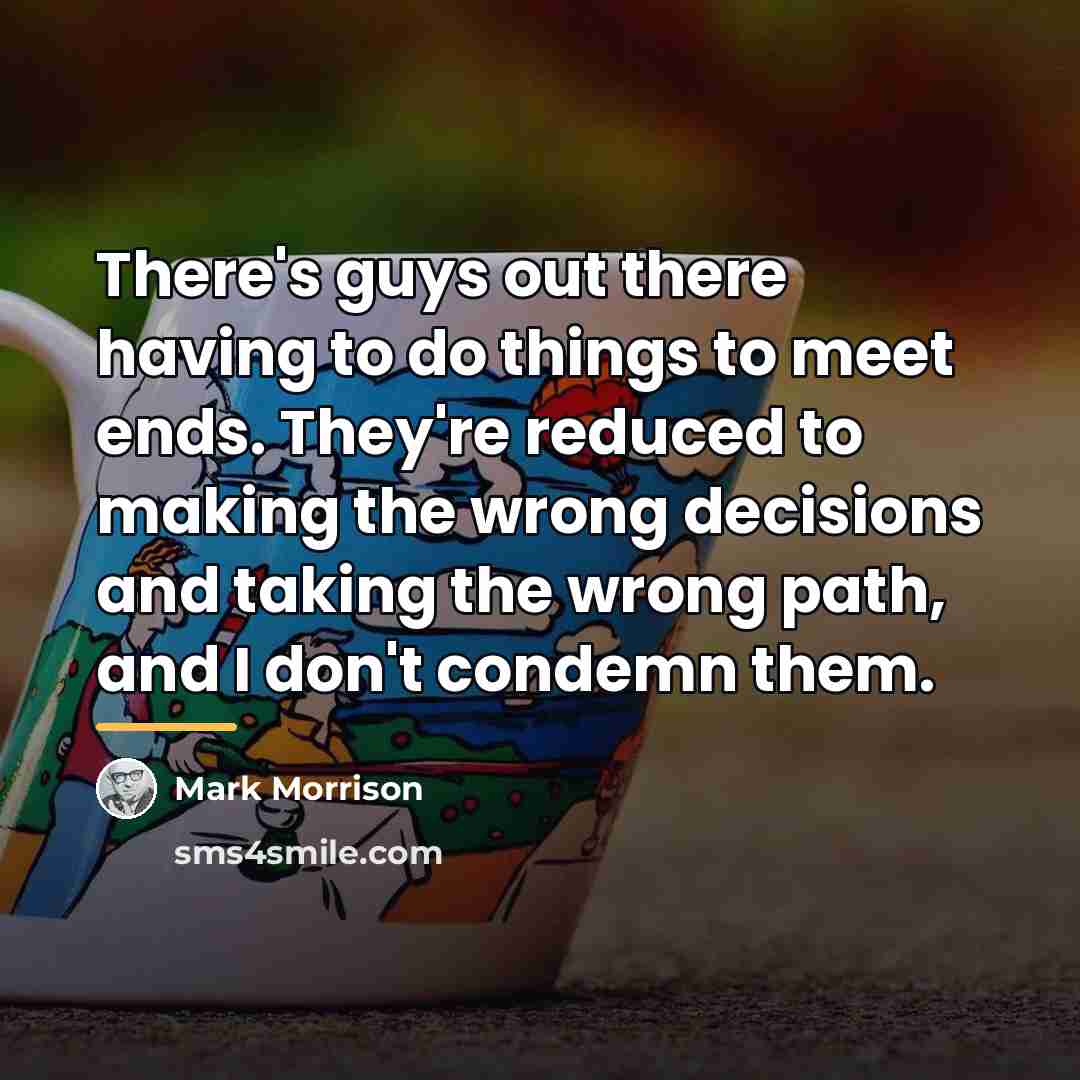 “There's guys out there having to do things to meet…” quote by Mark Morrison