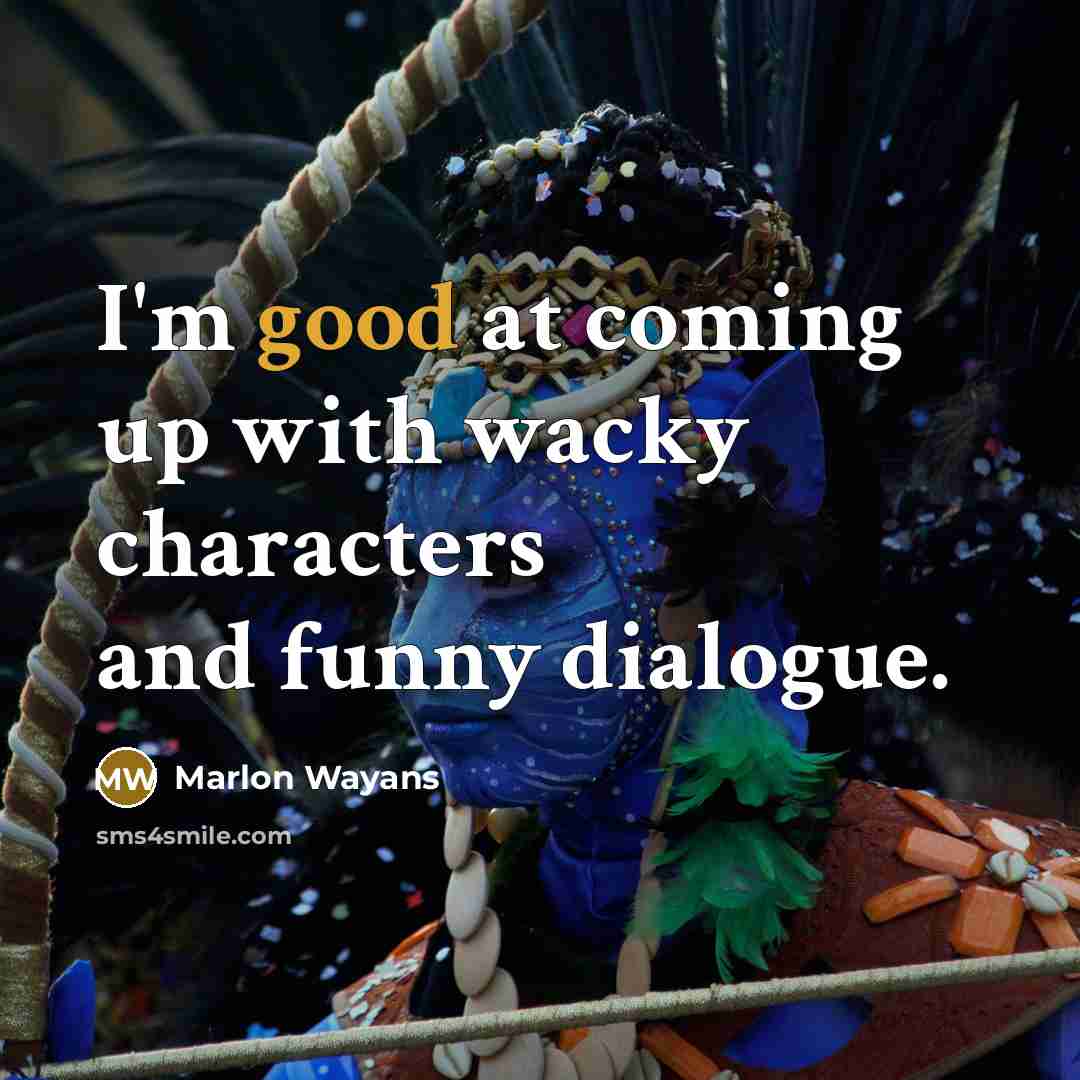 “I'm good at coming up with wacky characters and funny…” quote by Marlon Wayans