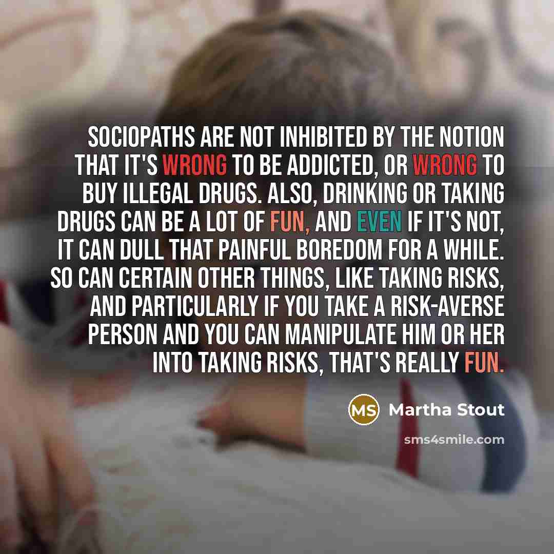 “Sociopaths are not inhibited by the notion that it's wrong…” quote by Martha Stout