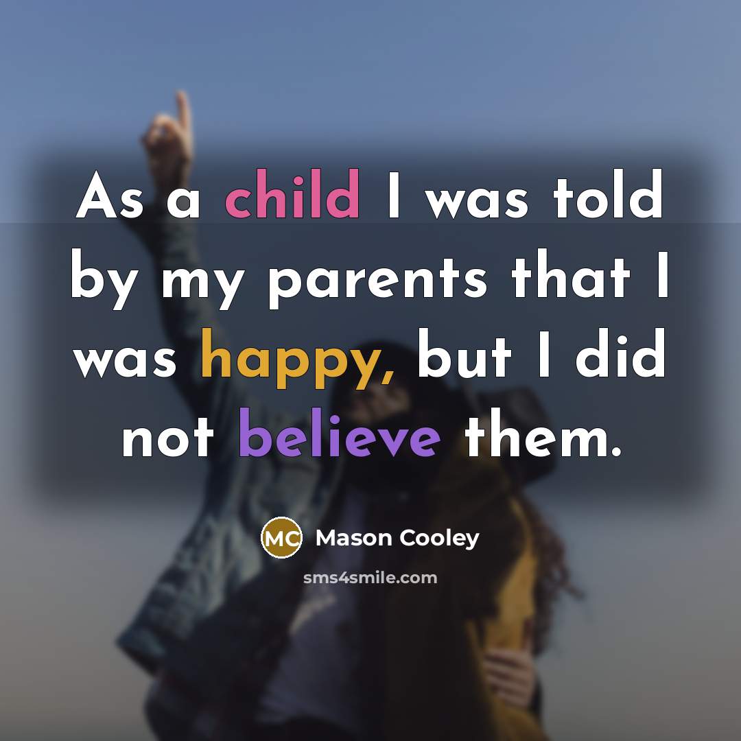 “As a child I was told by my parents that…” quote by Mason Cooley