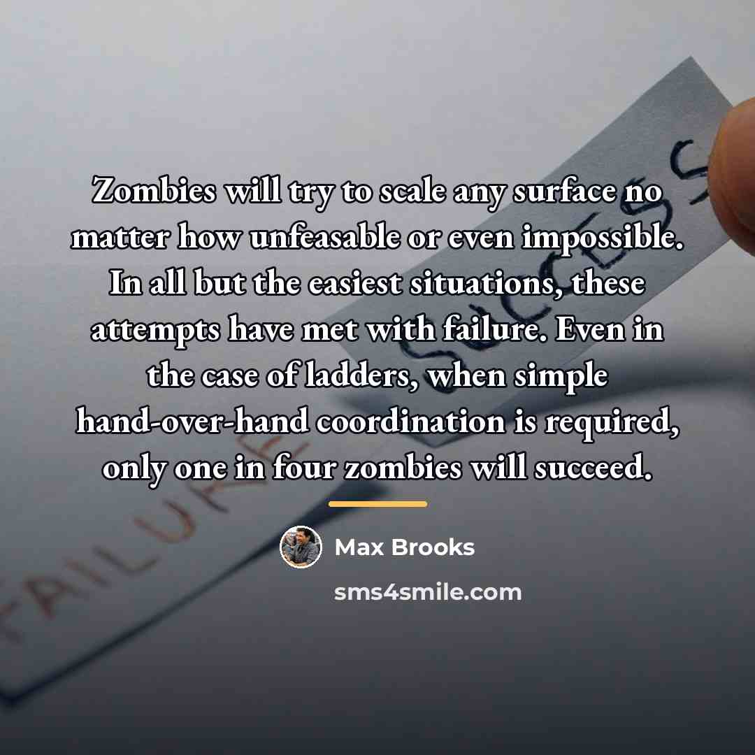 “Zombies will try to scale any surface no matter how…” quote by Max Brooks