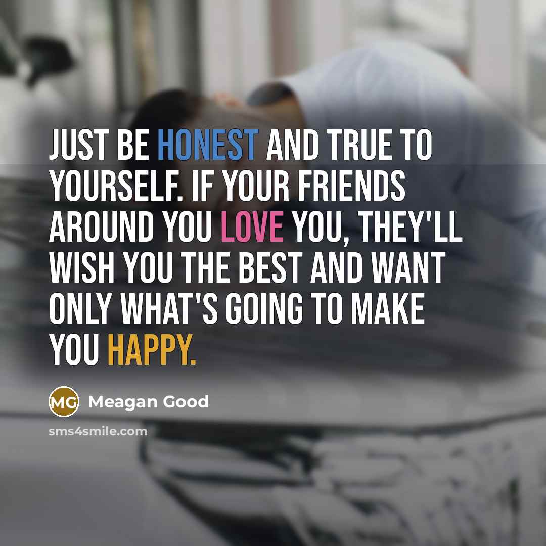 “Just be honest and true to yourself. If your friends…” quote by Meagan Good