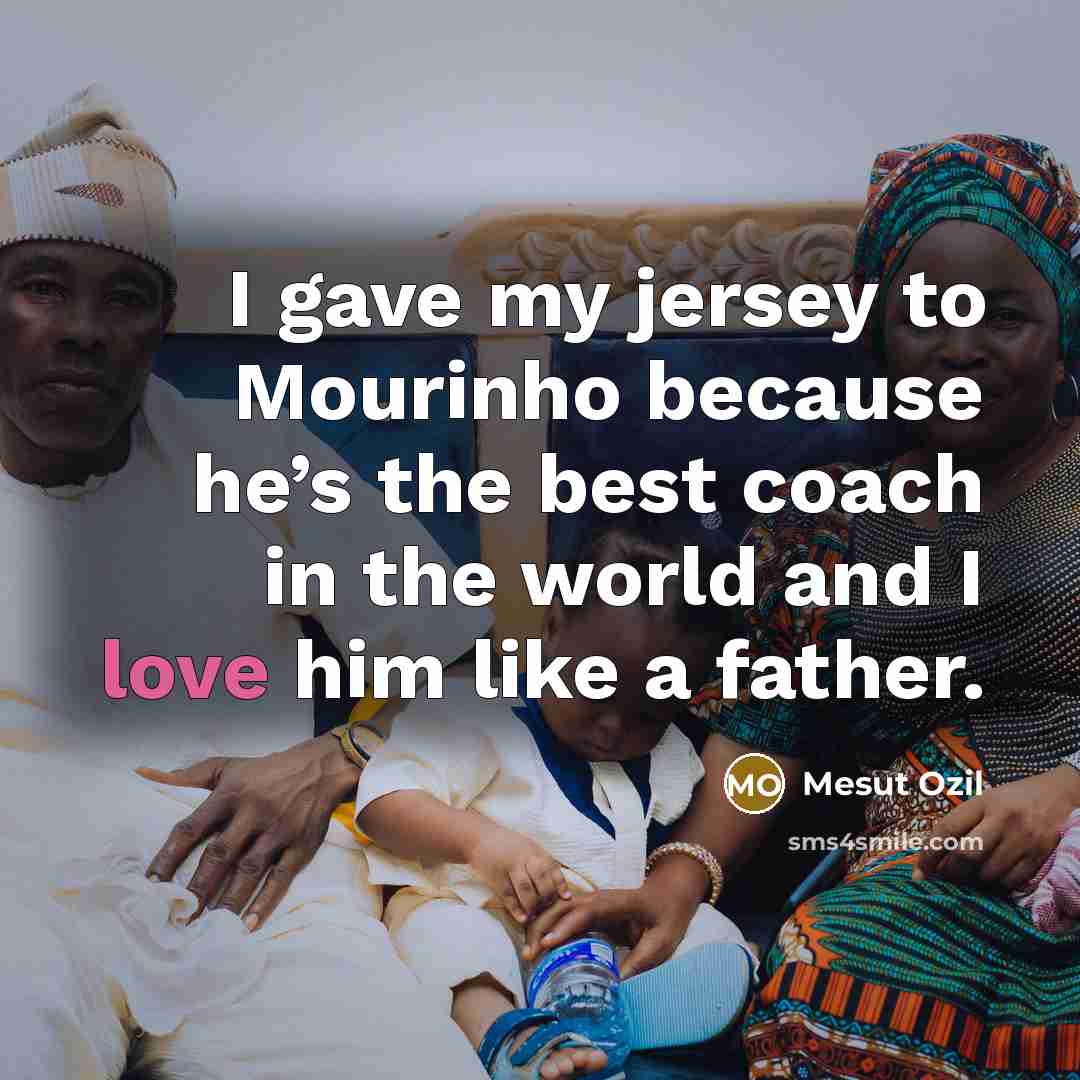 “I gave my jersey to Mourinho because he’s the best…” quote by Mesut Ozil